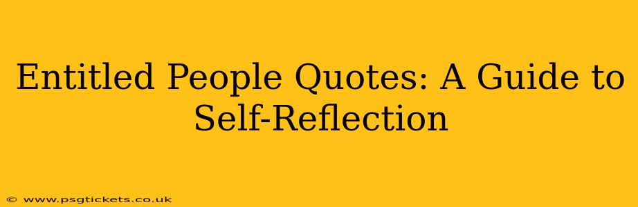 Entitled People Quotes: A Guide to Self-Reflection