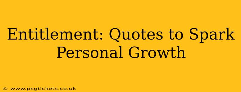 Entitlement: Quotes to Spark Personal Growth
