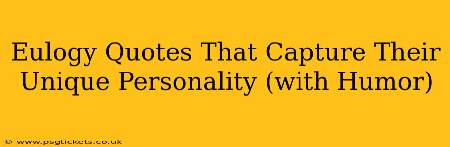 Eulogy Quotes That Capture Their Unique Personality (with Humor)
