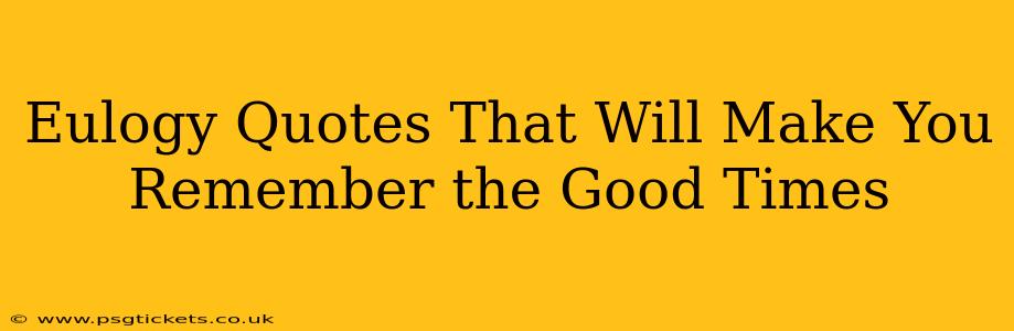Eulogy Quotes That Will Make You Remember the Good Times