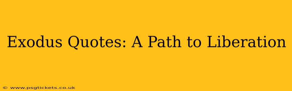 Exodus Quotes: A Path to Liberation
