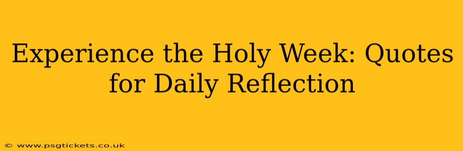 Experience the Holy Week: Quotes for Daily Reflection