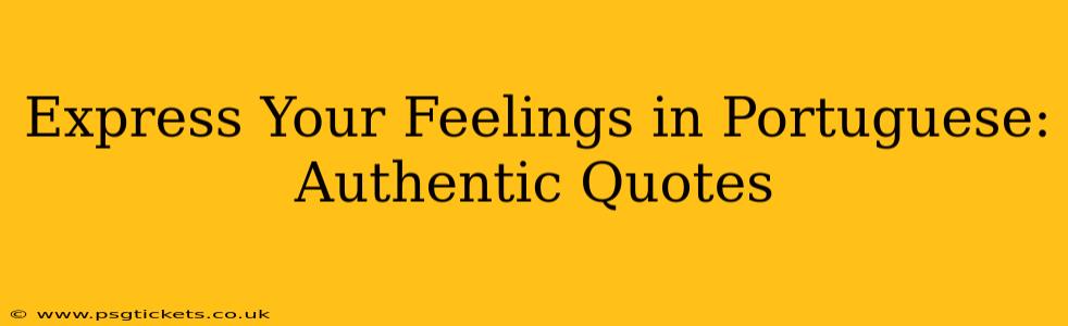 Express Your Feelings in Portuguese: Authentic Quotes