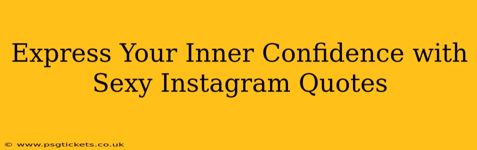 Express Your Inner Confidence with Sexy Instagram Quotes