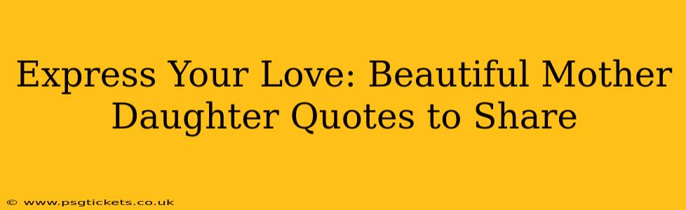 Express Your Love: Beautiful Mother Daughter Quotes to Share