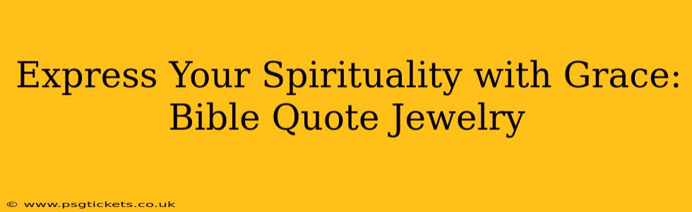 Express Your Spirituality with Grace: Bible Quote Jewelry