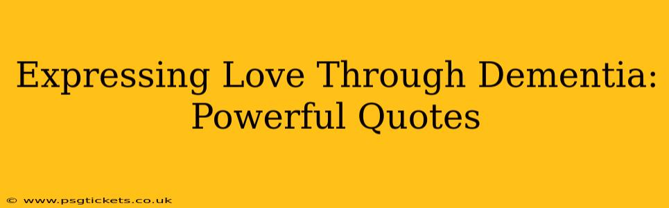 Expressing Love Through Dementia: Powerful Quotes