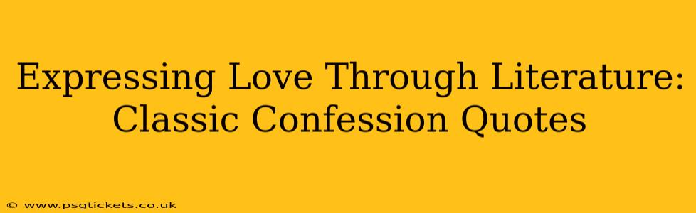 Expressing Love Through Literature: Classic Confession Quotes