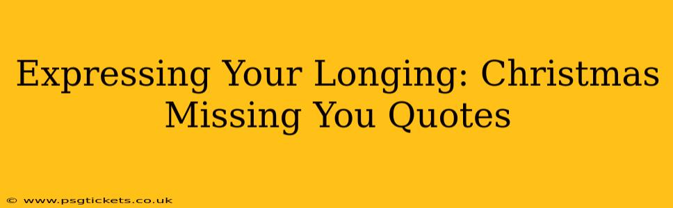 Expressing Your Longing: Christmas Missing You Quotes