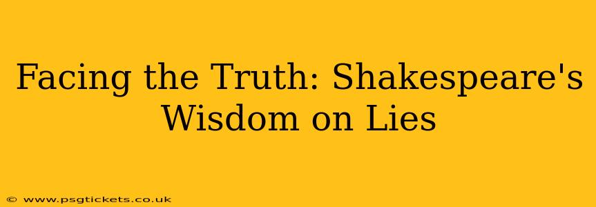 Facing the Truth: Shakespeare's Wisdom on Lies