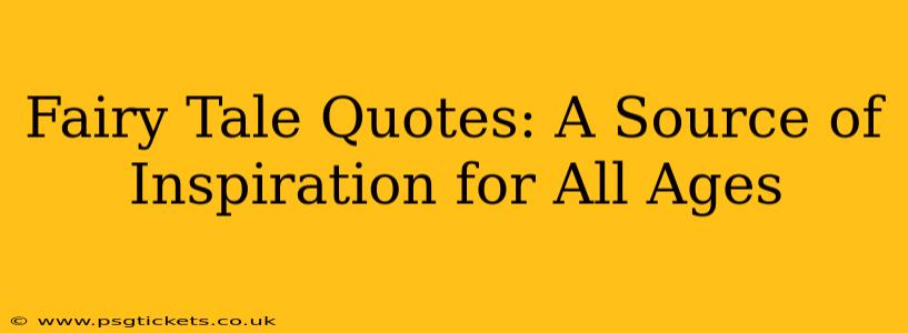 Fairy Tale Quotes: A Source of Inspiration for All Ages