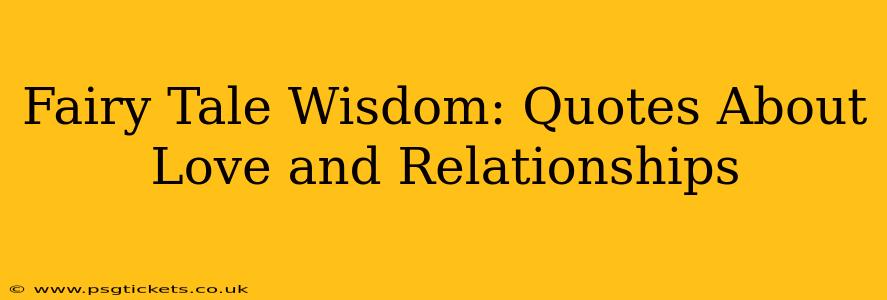 Fairy Tale Wisdom: Quotes About Love and Relationships