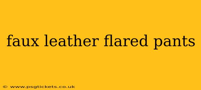 faux leather flared pants