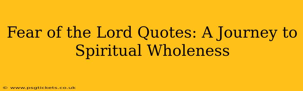 Fear of the Lord Quotes: A Journey to Spiritual Wholeness