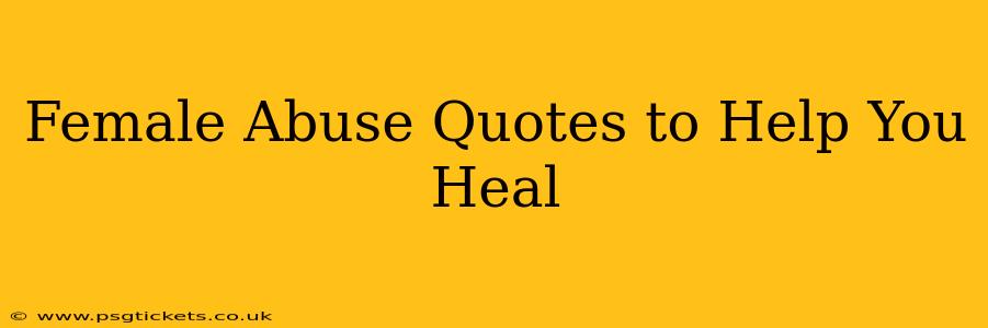 Female Abuse Quotes to Help You Heal