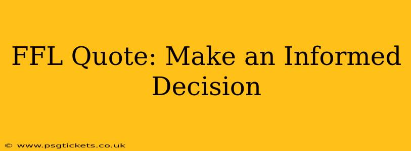 FFL Quote: Make an Informed Decision