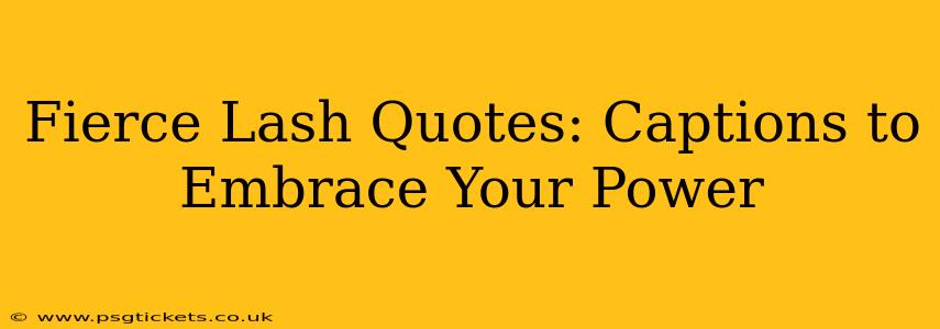 Fierce Lash Quotes: Captions to Embrace Your Power