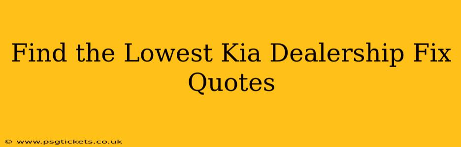 Find the Lowest Kia Dealership Fix Quotes