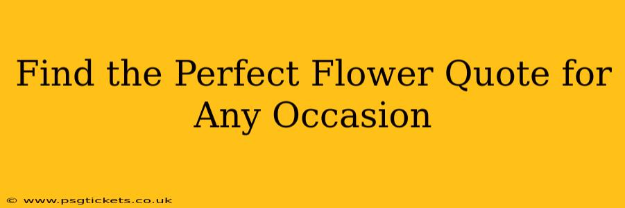 Find the Perfect Flower Quote for Any Occasion