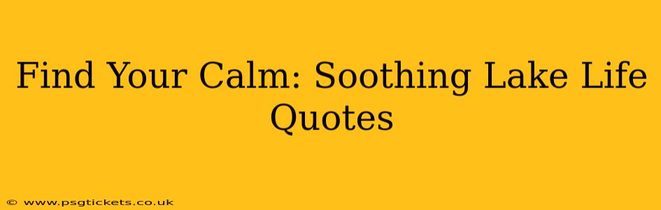 Find Your Calm: Soothing Lake Life Quotes