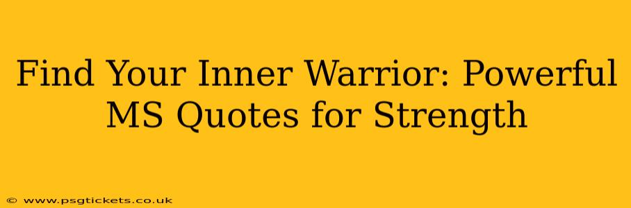 Find Your Inner Warrior: Powerful MS Quotes for Strength