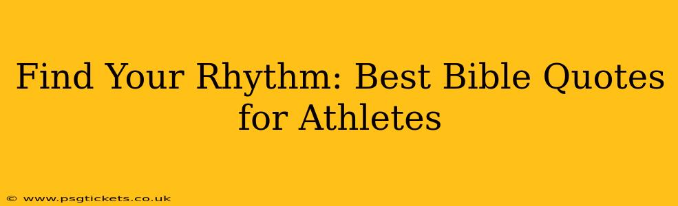 Find Your Rhythm: Best Bible Quotes for Athletes