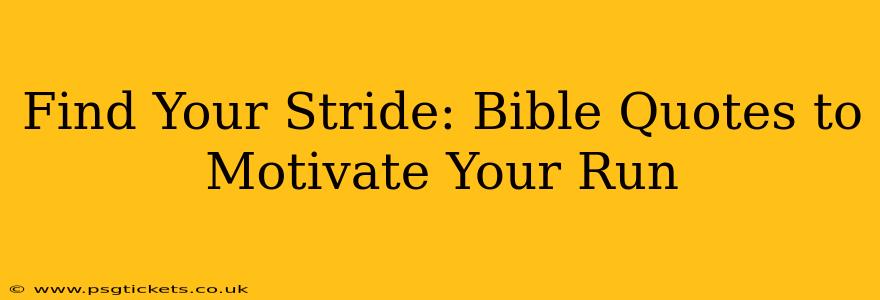 Find Your Stride: Bible Quotes to Motivate Your Run