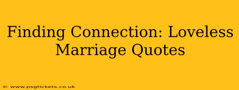 Finding Connection: Loveless Marriage Quotes