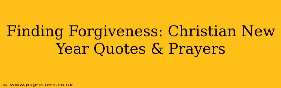 Finding Forgiveness: Christian New Year Quotes & Prayers