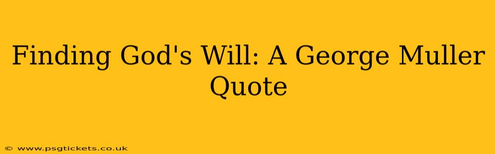 Finding God's Will: A George Muller Quote