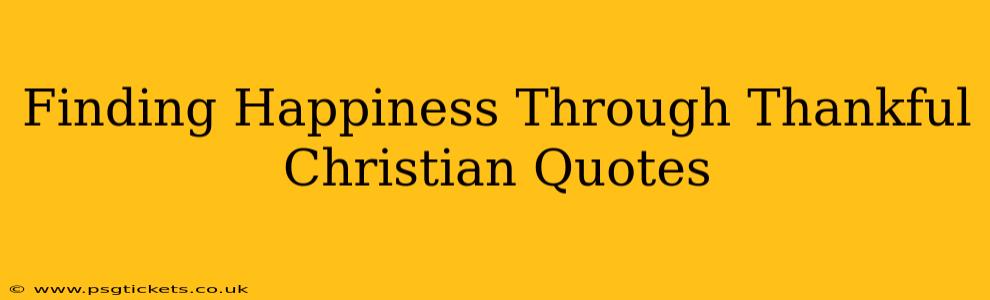 Finding Happiness Through Thankful Christian Quotes