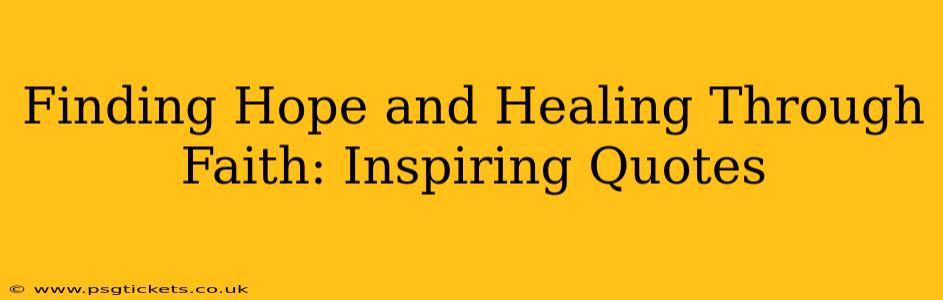 Finding Hope and Healing Through Faith: Inspiring Quotes