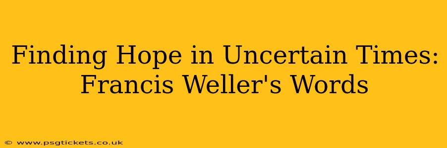 Finding Hope in Uncertain Times: Francis Weller's Words