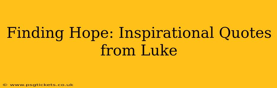 Finding Hope: Inspirational Quotes from Luke