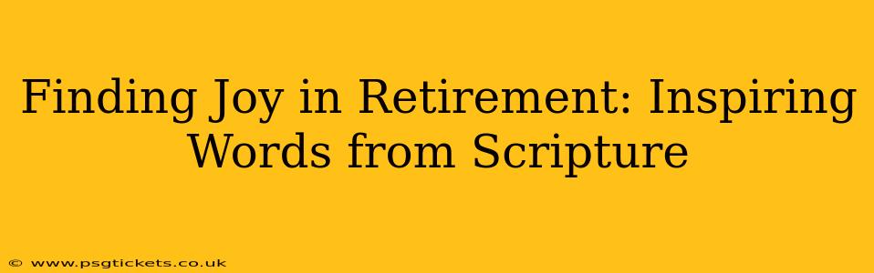 Finding Joy in Retirement: Inspiring Words from Scripture