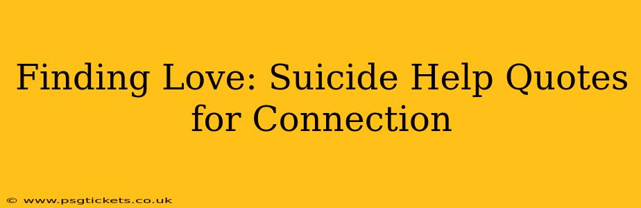 Finding Love: Suicide Help Quotes for Connection