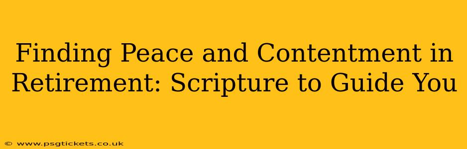 Finding Peace and Contentment in Retirement: Scripture to Guide You