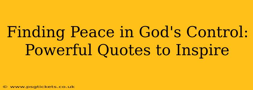 Finding Peace in God's Control: Powerful Quotes to Inspire