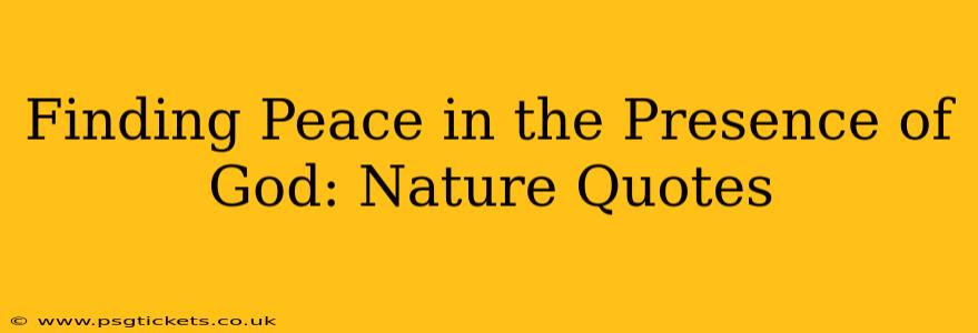Finding Peace in the Presence of God: Nature Quotes