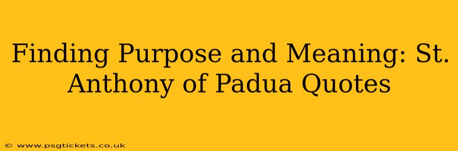 Finding Purpose and Meaning: St. Anthony of Padua Quotes