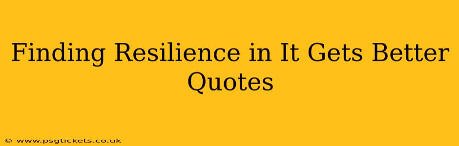 Finding Resilience in It Gets Better Quotes