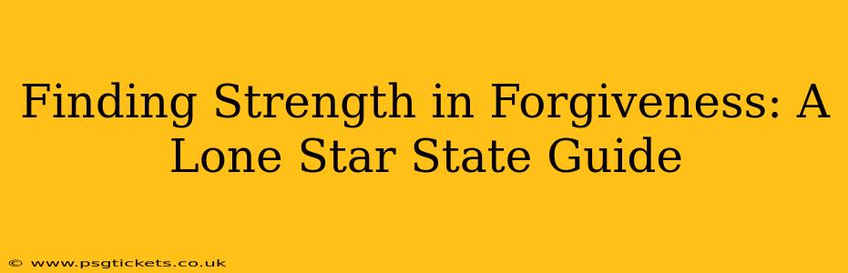 Finding Strength in Forgiveness: A Lone Star State Guide