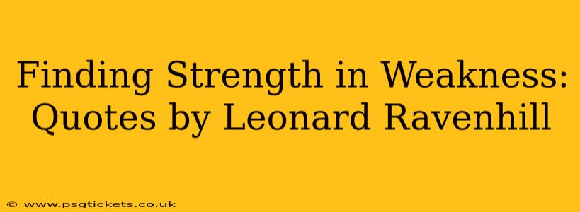 Finding Strength in Weakness: Quotes by Leonard Ravenhill