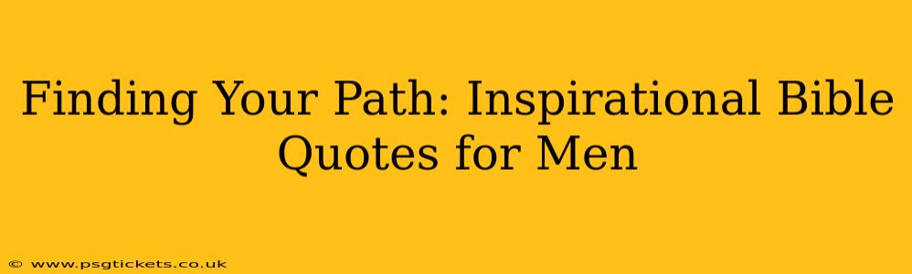Finding Your Path: Inspirational Bible Quotes for Men