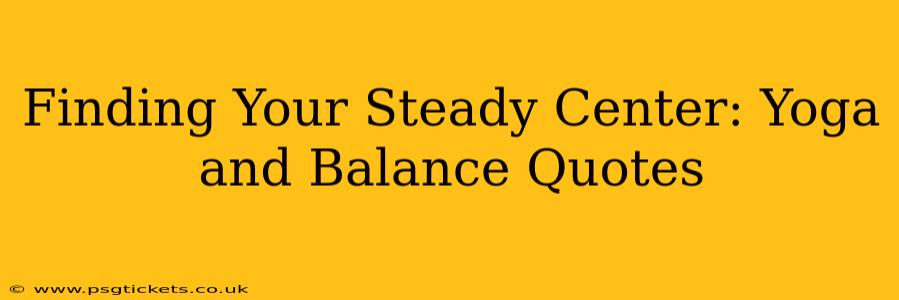 Finding Your Steady Center: Yoga and Balance Quotes