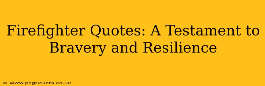 Firefighter Quotes: A Testament to Bravery and Resilience