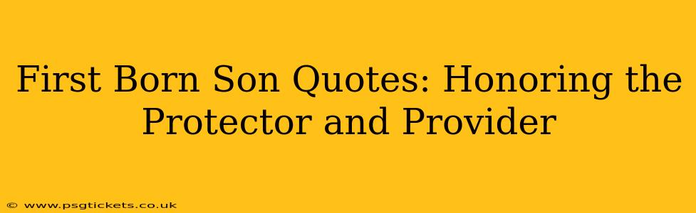 First Born Son Quotes: Honoring the Protector and Provider