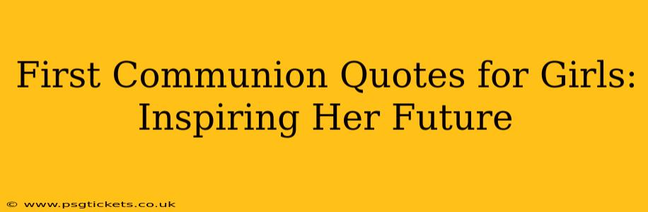 First Communion Quotes for Girls: Inspiring Her Future