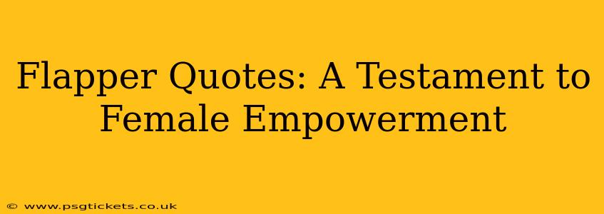 Flapper Quotes: A Testament to Female Empowerment