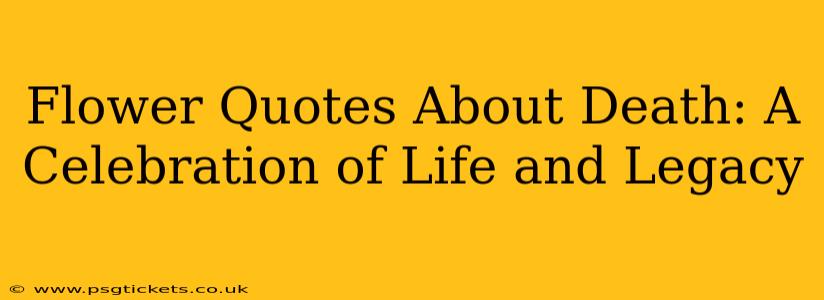 Flower Quotes About Death: A Celebration of Life and Legacy